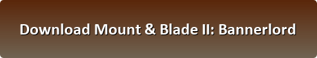 Mount & Blade II Bannerlord download button